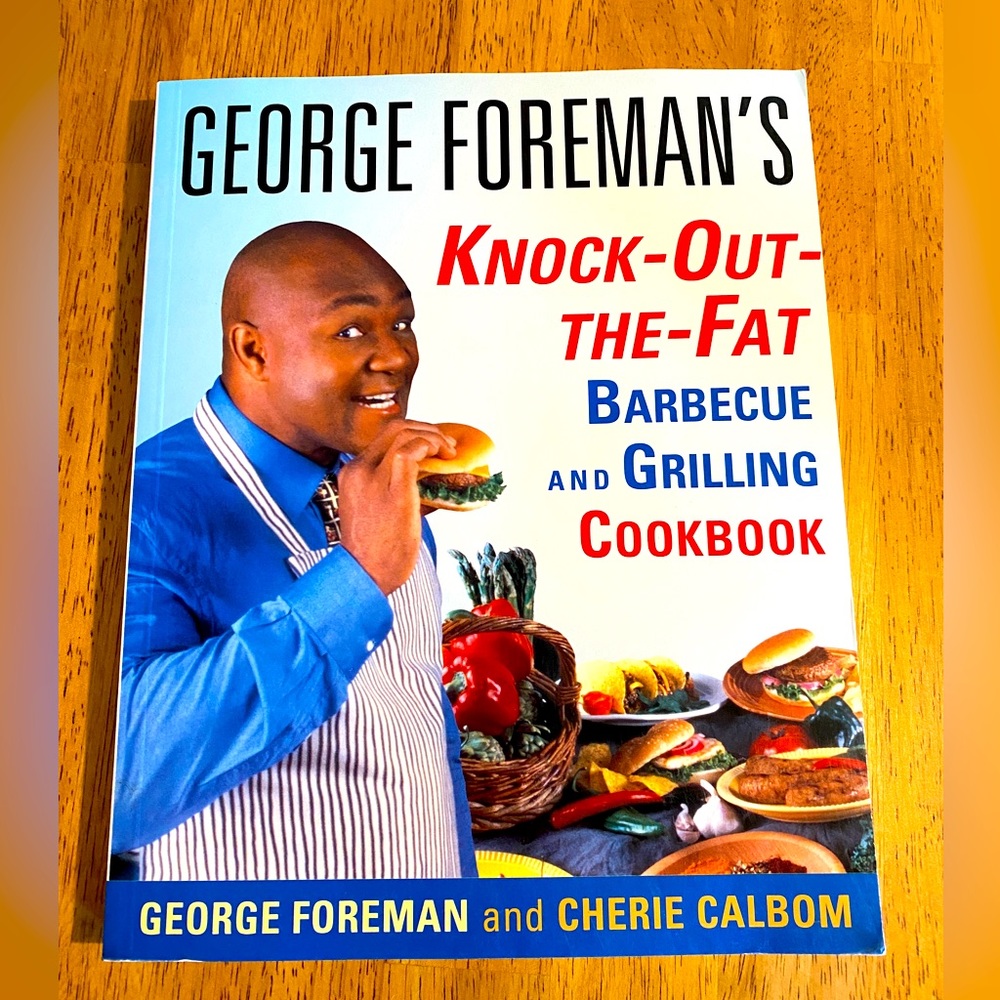 George Foreman’s Knock-Out-The-Fat Barbecue and Grilling Cookbook